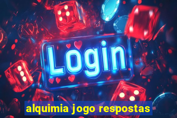 alquimia jogo respostas